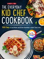 The Everyday Kid Chef Cookbook