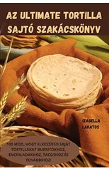AZ Ultimate Tortilla Sajto Szakacskoenyv