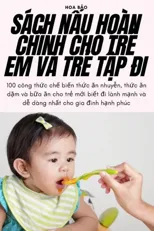 Sach NẤu Hoan ChỈnh Cho TrẺ Em VA TrẺ TẬp Đi