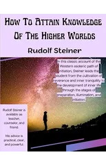 How To Attain Knowledge Of The Higher Worlds