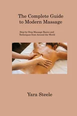 The Complete Guide to Modern Massage