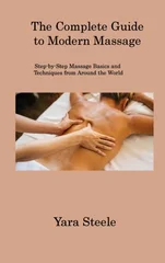 The Complete Guide to Modern Massage