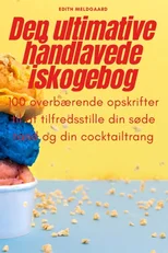 Den ultimative handlavede iskogebog