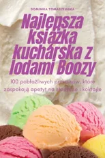 Najlepsza książka kucharska z lodami Boozy