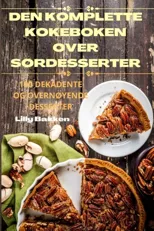 Den Komplette Kokeboken Over SOrdesserter