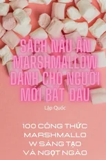 Sach NẤu Ăn Marshmallow Danh Cho NgƯỜi MỚi BẮt ĐẦu