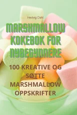 Marshmallow Kokebok for Nybegynnere