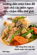 Hướng dẫn mon hầm để lam chủ cac mon ngon nấu chậm tren thế giới