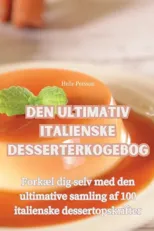 Den Ultimativ Italienske Desserterkogebog