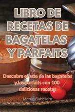 Libro de Recetas de Bagatelas Y Parfaits