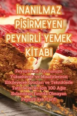 İnanilmaz PİŞİrmeyen Peynİrlİ Yemek Kİtabi