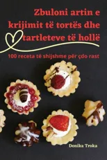 Zbuloni artin e krijimit te tortes dhe tartleteve te holle