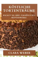 Kostliche Tortentraume
