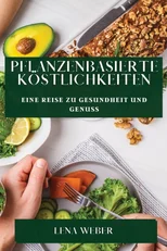 Pflanzenbasierte Kostlichkeiten