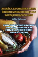 KsiĄŻka Kucharska Diety Środziemnomorskiej Dla PoczĄtkujĄcych 2023