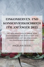 Einkonserven- Und Konservierkochbuch Fur Anfanger 2023