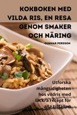 Kokboken med vilda ris, En resa genom smaker och naring