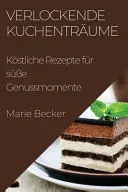 Verlockende Kuchentraume