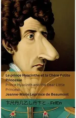 Le Prince Hyacinthe et la Chere Petite Princesse / Prince Hyacinth and the Dear Little Princess