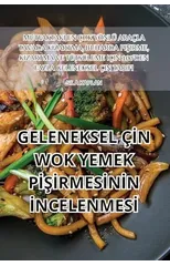 Geleneksel Cİn Wok Yemek PİŞİrmesİnİn İncelenmesİ