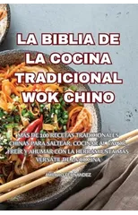 La Biblia de la Cocina Tradicional Wok Chino