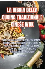 La Bibbia Della Cucina Tradizionale Cinese Wok
