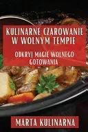 Kulinarne Czarowanie w Wolnym Tempie