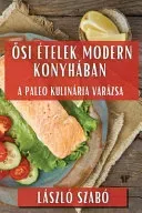 Ősi Etelek Modern Konyhaban