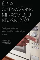 Ērta gatavosana mikroviļņu krāsnī 2023