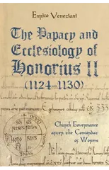 The Papacy and Ecclesiology of Honorius II (1124-1130)