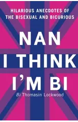 Nan I Think I'm Bi