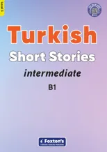 Intermediate Turkish Short Stories - Based on a comprehensive grammar and vocabulary framework (CEFR B1) - with quizzes , full answer key and online audio