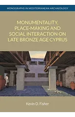 Monumentality, Place-Making and Social Interaction on Late Bronze Age Cyprus