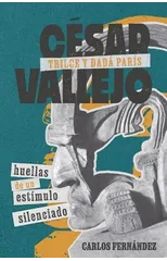 Cesar Vallejo, Trilce y dada Paris