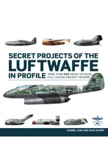 Secret Projects of the Luftwaffe In Profile