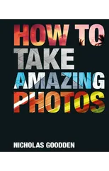 How To Take Amazing Photos