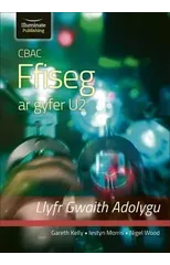 CBAC FFISEG U2 LLYFR GWAITH ADOLYGU (WJEC PHYSICS FOR A2 LEVEL – REVISION WORKBOOK)