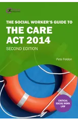 The Social Worker's Guide to the Care Act 2014