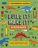 BUILD IT! MAKE IT! DINOSAURS