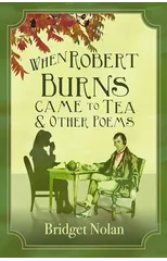 When Robert Burns Came to Tea and other poems