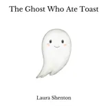 The Ghost Who Ate Toast