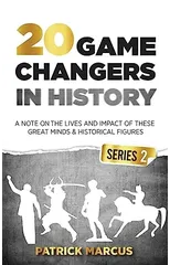 20 Game Changers In History (Series 2); A Note on the Lives and Impact of these Great Minds & Historical Figures (Tesla, Jung, Napoleon, Anne Frank, Darwin, Aurelius, Plato, and more)