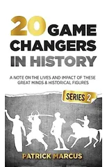 20 Game Changers In History (Series 2); A Note on the Lives and Impact of these Great Minds & Historical Figures (Tesla, Jung, Napoleon, Anne Frank, Darwin, Aurelius, Plato, and more)