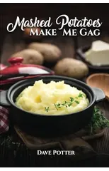 Mashed Potatoes Make Me Gag