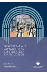 Bywyd Mewn Mynachlog Sistersaidd Ganoloesol
