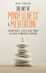 The Art of Mindfulness & Meditation