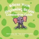 Where Your Beginning Began - Companion Guide