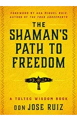 The Shaman's Path to Freedom