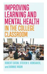 Improving Learning and Mental Health in the College Classroom