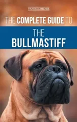 The Complete Guide to the Bullmastiff